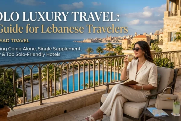 Solo Luxury Travel: A Guide for Lebanese Travelers