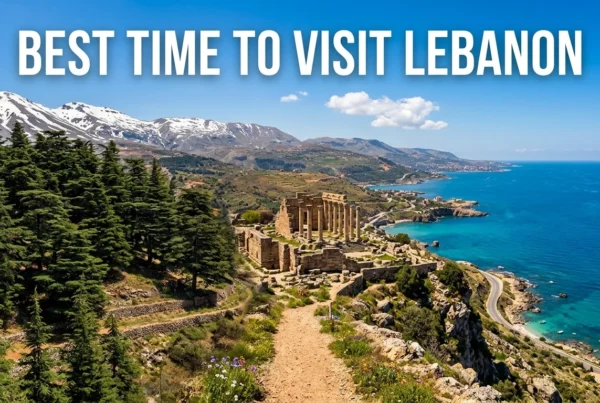 Best Time to Visit Lebanon: Month-by-Month Guide